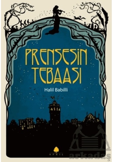 Prensesin Tebaası - Halil Babilli - April Yayıncılık