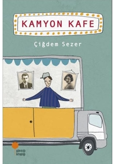 Kamyon Kafe - Çiğdem Sezer - Günışığı Kitaplığı