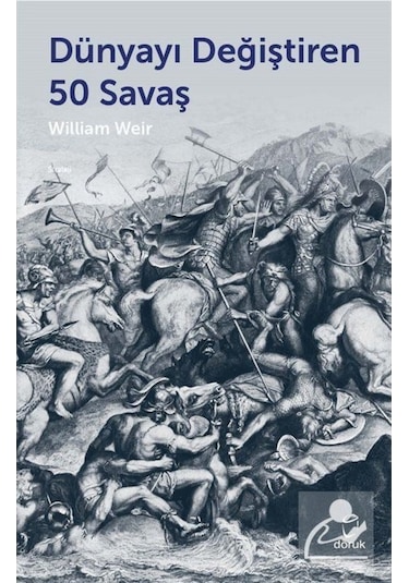 Dünyayı Değiştiren 50 Savaş / William Weir 9789755536750