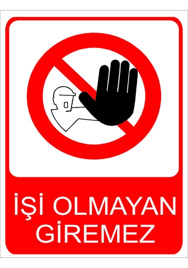 İşi Olmayan Girilmez Uyarı Levhası 20x30 Cm Forex