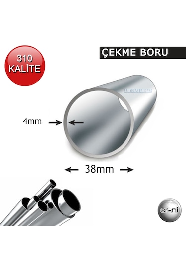 Paslanmaz Çelik Çekme Boru 310 Kalite 38mm X 4mm