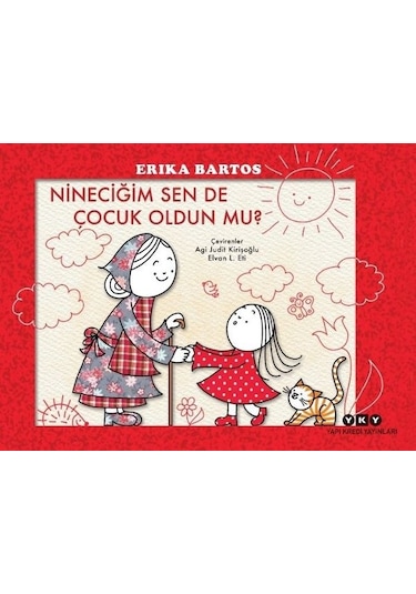 Nineciğim Sen de Çocuk Oldun mu? - Erika Bartos - Yapı Kredi Yayınları