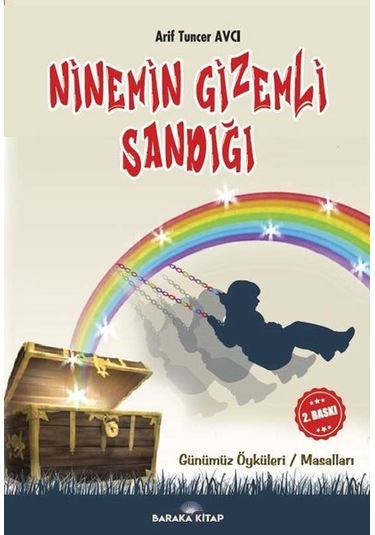 Ninemin Gizemli Sandığı - Günümüz Öyküleri-Masalları - Arif Tuncer Avcı - Baraka Kitap