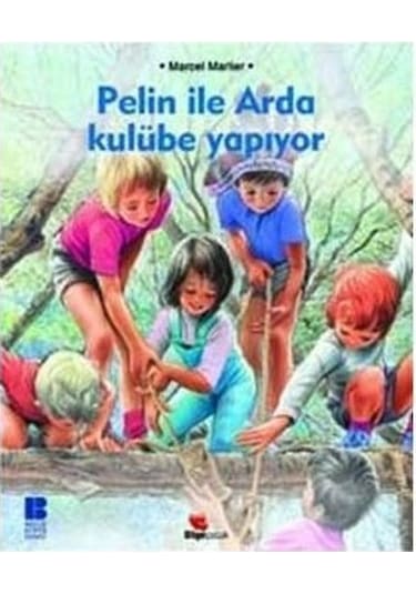 Pelin ile Arda Kulübe Yapıyor - Marcel Marlier - Bilge Kültür Sanat