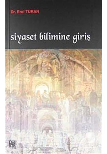 Siyaset Bilimine Giriş - Erol Turan - Palet Yayınları