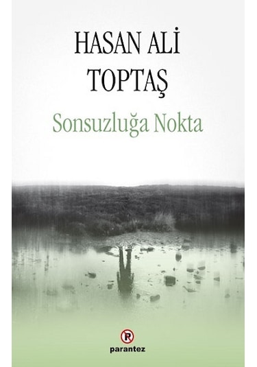 Sonsuzluğa Nokta - Parantez Yayınları - Hasan Ali Toptaş