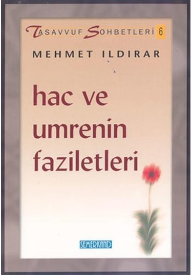 Tasavvuf Sohbetleri 6Hac ve Umrenin Faziletleri - Mehmet Ildırar - Semerkand Yayınları