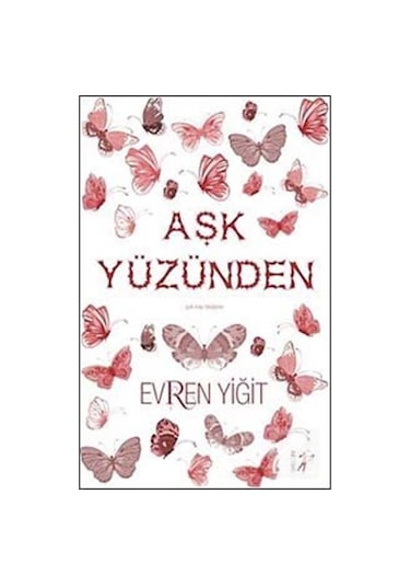 Aşk Yüzünden - Evren Yiğit - Artemis Yayınları