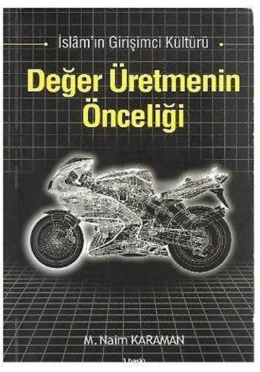Değer Üretmenin Önceliği İslam'ın Girişimci Kültürü - Naim Karaman
