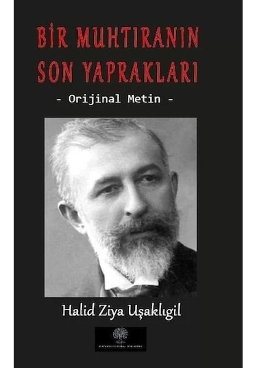 Bir Muhtıranın Son Yaprakları -  Metin - Halid Ziya Uşaklıgil - Platanus Publishing