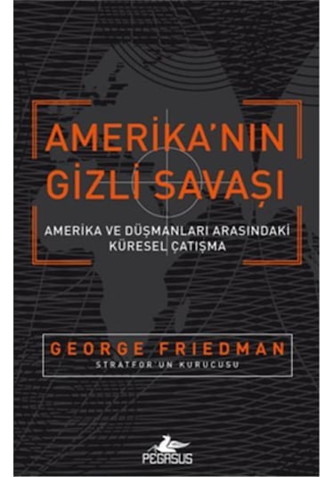 Amerika'nın Gizli Savaşı - George Friedman - Pegasus