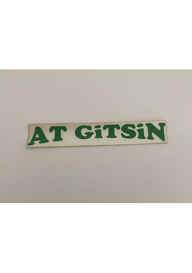 Üçel At Gitsin Yapışkanlı Araç Sticker Yazı-araç Arkası Yazı-oto Cam Etiket Sticker Yazı Barkod10002072