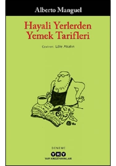 Hayali Yerlerden Yemek Tarifleri - Alberto Manguel - Yapı Kredi Yayınları
