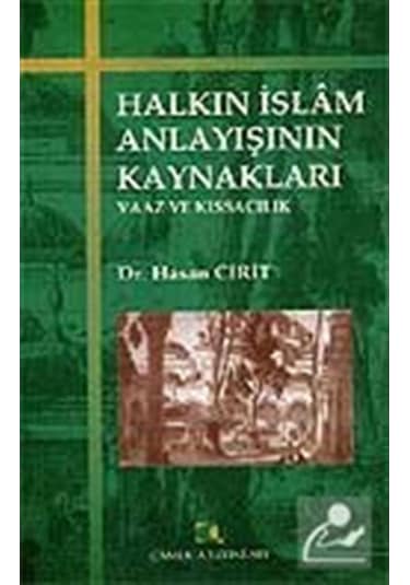Halkın İslam Anlayışının Kaynakları / Dr. Hasan Cirit 9789758646067