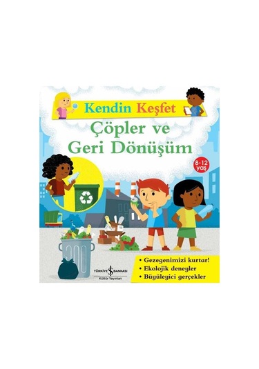 Çöpler ve Geri Dönüşüm - Kendin Keşfet - Sally Morgan - İş Bankası Kültür Yayınları