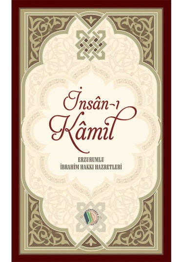 İnsan-ı Kamil - Erzurumlu İbrahim Hakkı Hazretleri 9789944837491