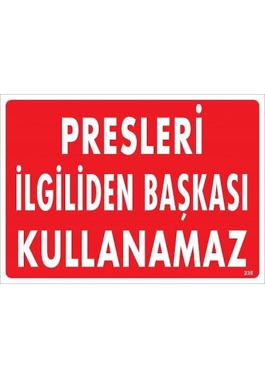 Presleri İiliden Başkası Kullanamaz Uyarı Levhası 25x35 Kod:235