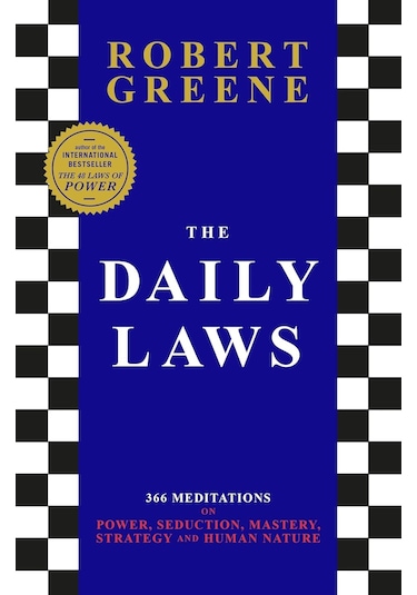The Daily Laws: 366 Meditations On Power, Seduction, Mastery, Strategy And Human Nature