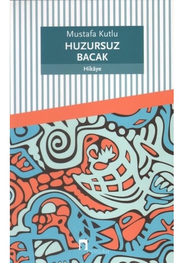 Huzursuz Bacak - Mustafa Kutlu - Dergah Yayınları