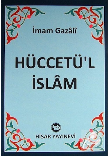 Hüccetü'l İslam - İmam Gazali - Hisar Yayınevi