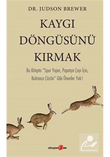 Kaygı Döngüsünü Kırmak - Judson Brewer - Okuyan Us Yayınları
