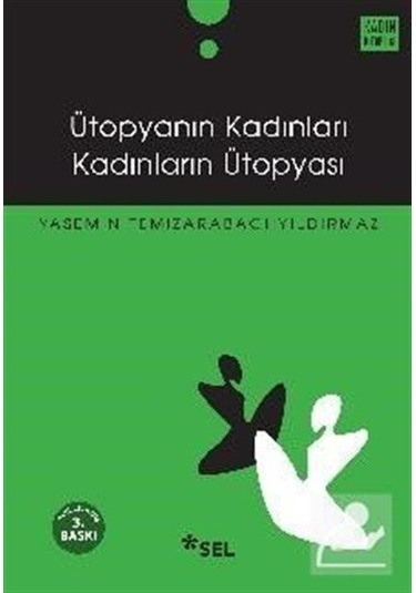 Ütopyanın Kadınları Kadınların Ütopyası - Yasemin Temizarabacı Yıldırmaz - Sel Yayıncılık