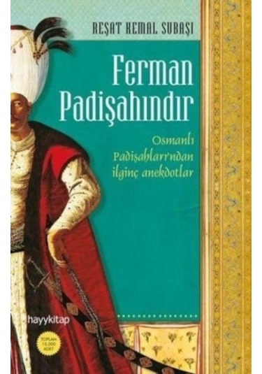 Ferman Padişahındır - Reşat Kemal Subaşı - Hayykitap