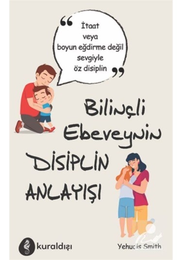 Bilinçli Ebeveynin Disiplin Anlayışı - Yehudis Smith - Kuraldışı Yayınları