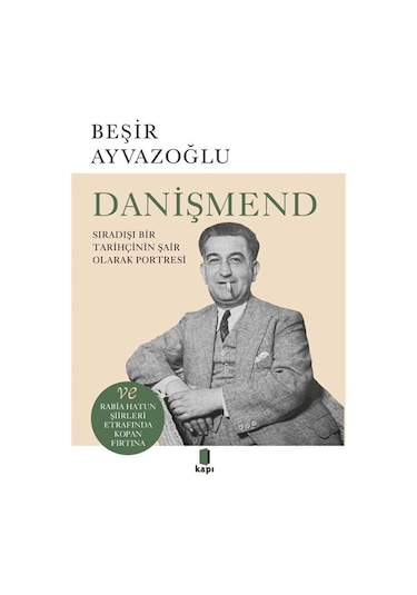 Danişmend & Sıradışı Bir Tarihçinin Şair Olarak Portresi / Beş...