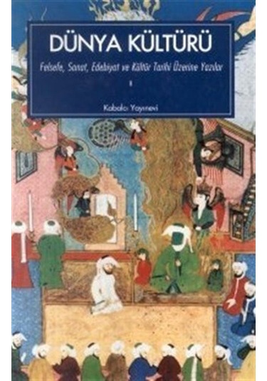 Dünya Kültürü Felsefe, Sanat, Edebiyat ve Kültür / Kolektif