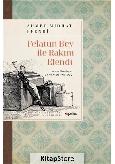 Kitapstore Felatun Bey Ile Rakım Efendi / Ahmed Midhat Efendi