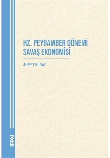 Hz. Peygamber Dönemi Savaş Ekonomisi / Ahmet Kuray