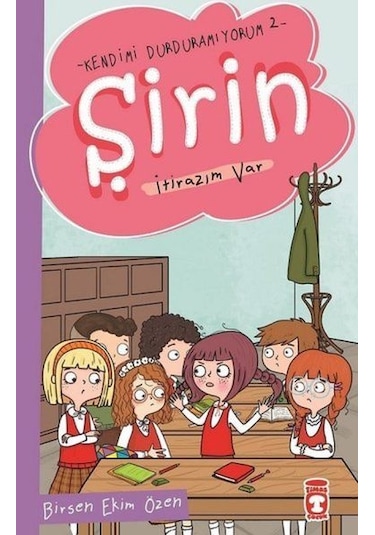 İtirazım Var-Şirin-Kendimi Durduramıyorum 2 - Birsen Ekim Özen - Timaş Çocuk