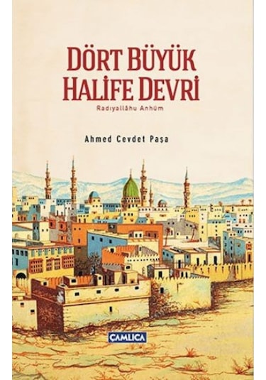 Dört Büyük Halife Devri  - Ahmed Cevdet Paşa  - Çamlıca Basım Yayın