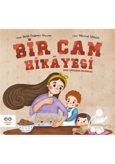 Bir Cam Hikayesi & Geri Dönüşüm Macerası / Betül Özdemir Akpınar