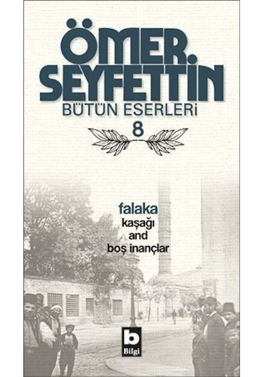 Falaka / Kaşağı / And / Boş İnançlar - Ömer Seyfettin - Bilgi Yayınevi