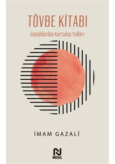 Tövbe Kitabı / Günahlardan Kurtuluş Yolları / İmam Gazali