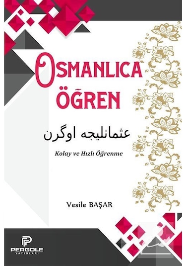 Osmanlıca Öğren - Kolay ve Hızlı Öğrenme - Vesile Başar - Pergole