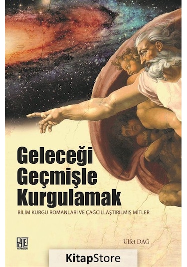 Geleceği Geçmişle Kurgulamak - Ülfet Dağ - Palet Yayınları