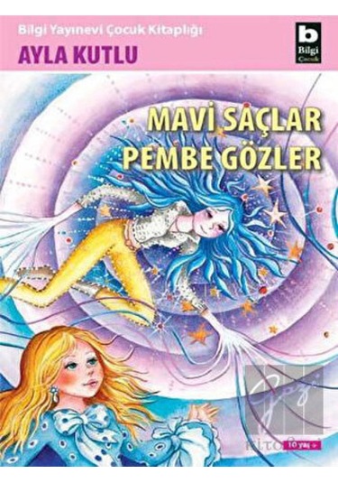 Bilgi Yayınevi - Mavi Saçlar Pembe Gözler