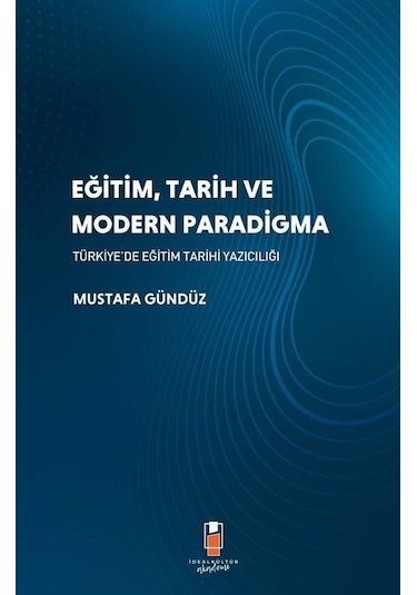 Eğitim, Tarih Ve Modern Paradigma Türkiye'de Eğitim Tarihi Yaz...
