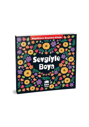 Sevgiyle Boya - Büyüklere Boyama Kitabı- Ema Kitap
