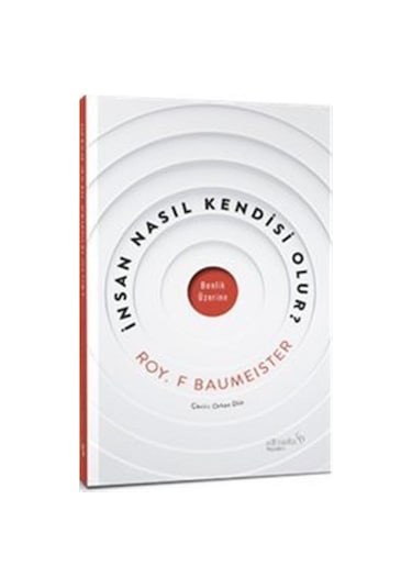 İnsan Nasıl Kendisi Olur / Roy F. Baumeister