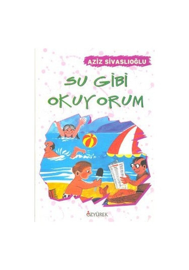 Su Gibi Okuyorum - Aziz Sivaslıoğlu - Özyürek Yayınevi