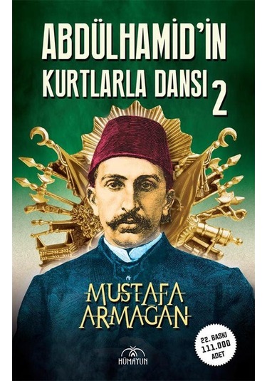 Abdülhamid'in Kurtlarla Dansı - 2 - Mustafa Armağan - Hümayun Yayınları
