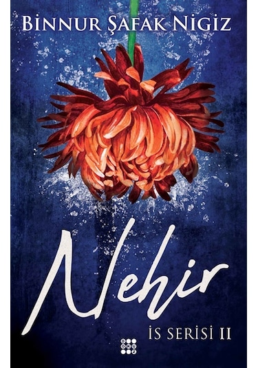 Nehir - İs Serisi 2 - Binnur Şafak Nigiz - Dokuz Yayınları
