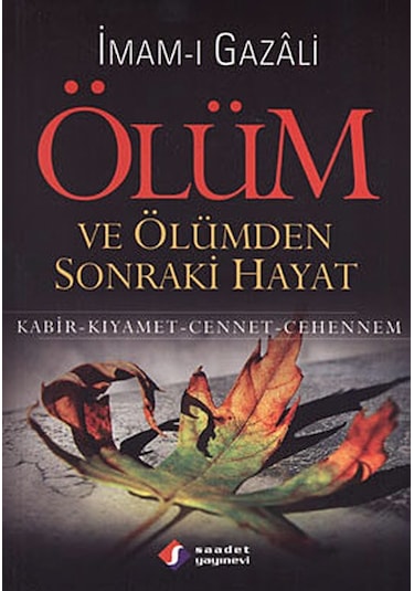 Ölüm ve Ölümden Sonraki Hayat- Saadet Yayınevi