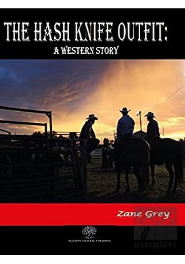 The Hash Knife Outfit: A Western Story - Zane Grey - Platanus Publishing