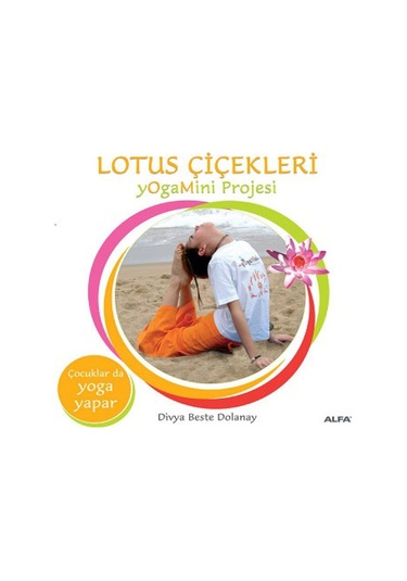 Lotus Çiçekleri - Yogamini Projesi - Divya Beste Dolanay - Alfa Yayıncılık