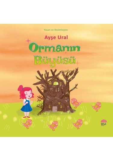 Ormanın Büyüsü - Ayşe Ural - Şule Yayınları